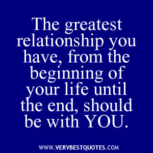 The-greatest-relationship-you-have-from-the-beginning-of-your-life-until-the-end-should-be-with-YOU.